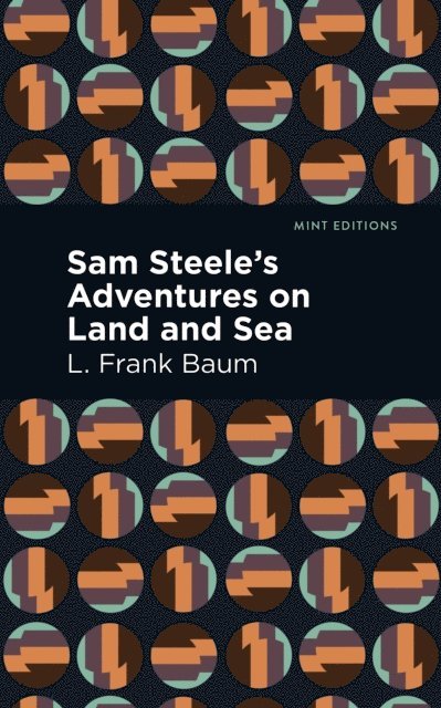 L. Frank Baum - Sam Steele's Adventures on Land and Sea, E-bok