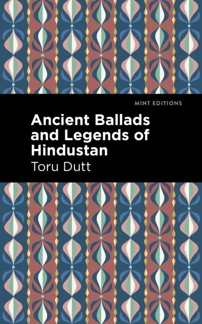Toru Dutt - Ancient Ballads and Legends of Hindustan, E-bok