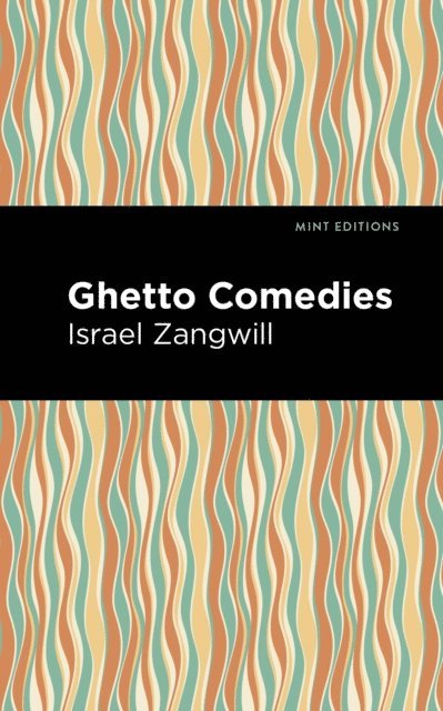 Israel Zangwill - Ghetto Comedies, E-bok