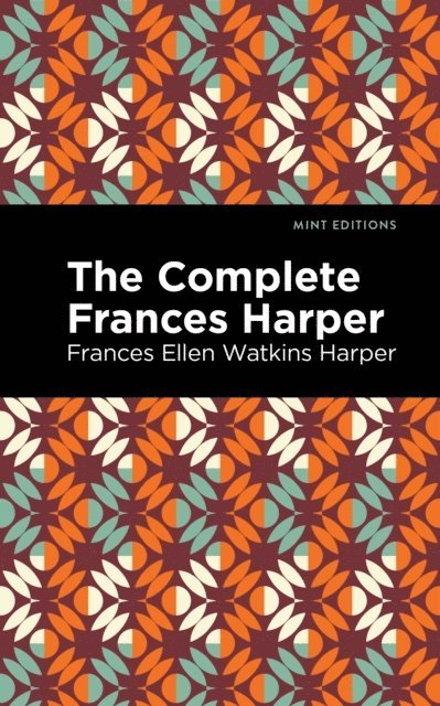 Frances Ellen Watkins Harper - Complete Frances Harper, E-bok