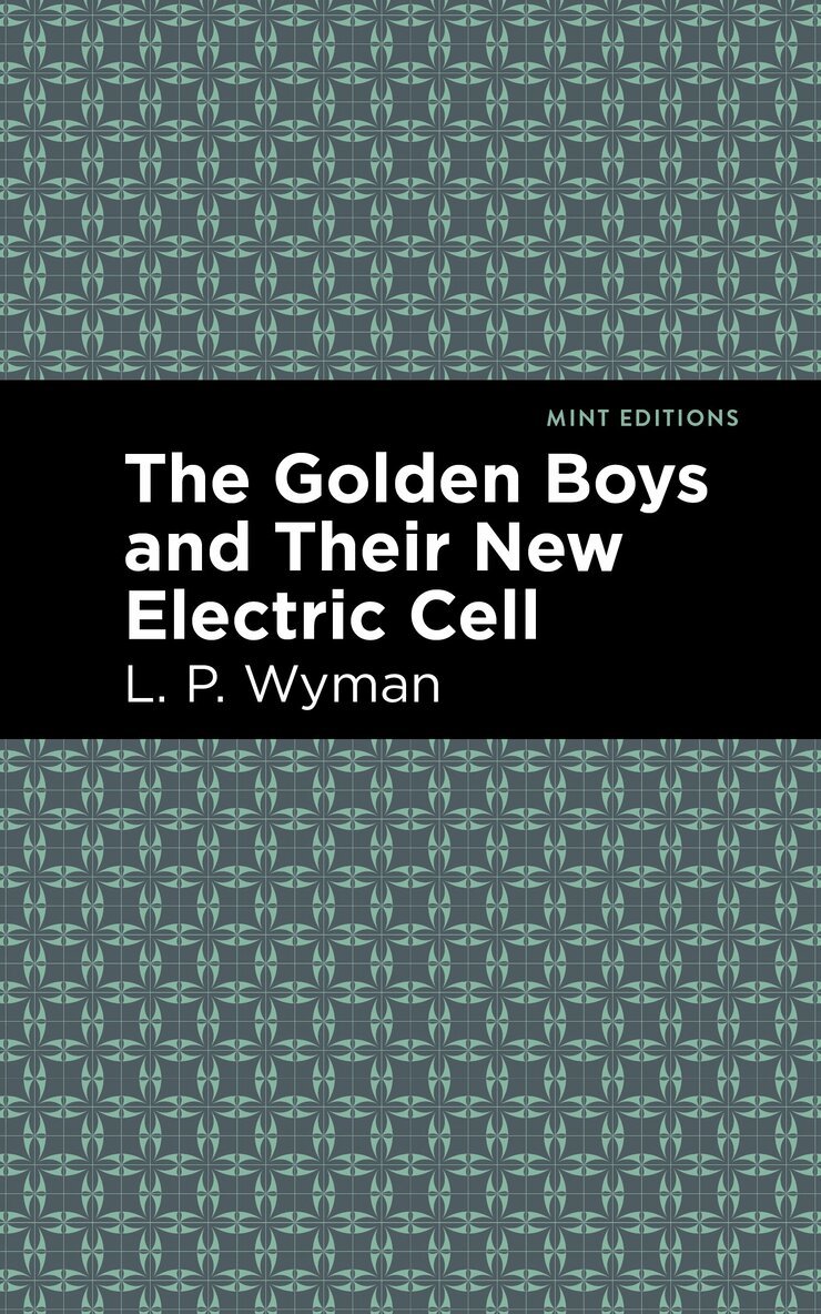 L. P. Wyman - Golden Boys and Their New Electric Cell, Inbunden. Tillgänglighet: Lägg i varukorg