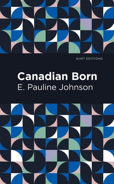 E. Pauline Johnson - Canadian Born, E-bok