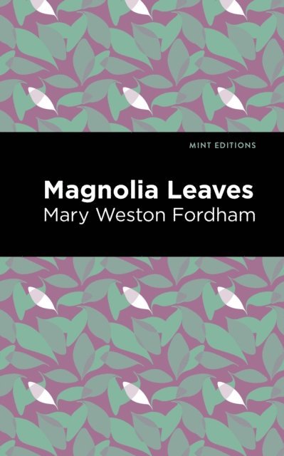 Mary Weston Fordham - Magnolia Leaves, E-bok