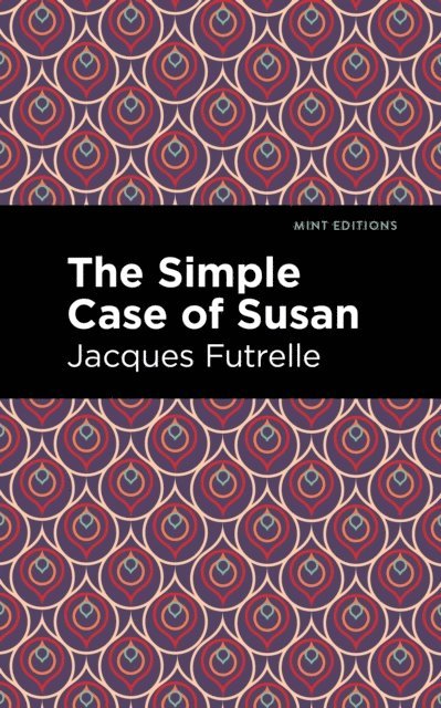 Jacques Futrelle - Simple Case of Susan, E-bok