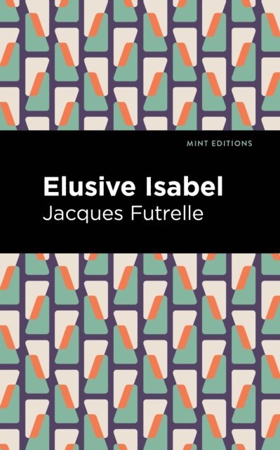 Jacques Futrelle - Elusive Isabel, E-bok
