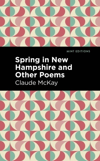 Claude McKay - Spring in New Hampshire and Other Poems, E-bok