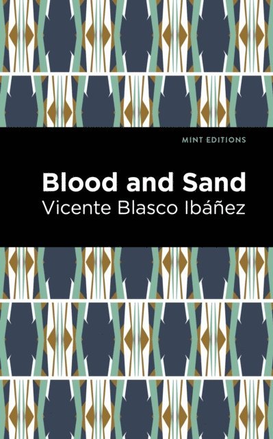 Vicente Blasco Ibanez - Blood and Sand, E-bok