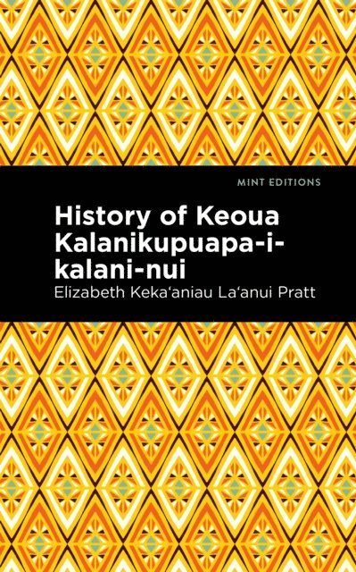 Elizabeth Keka?aniau La'anui Pratt - History of Keoua Kalanikupuapa-i-kalani-nui, E-bok