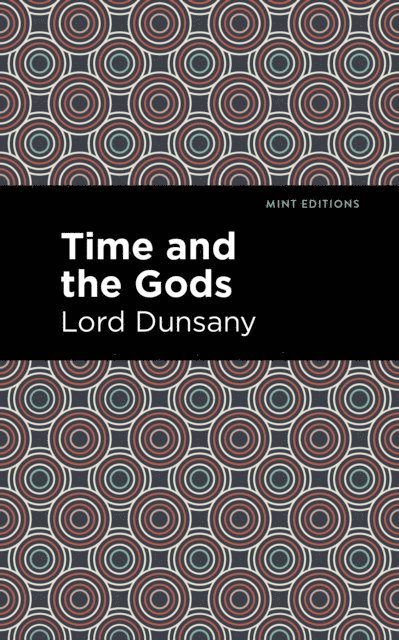 Lord Dunsany - Time and the Gods, E-bok
