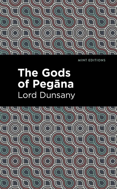 Lord Dunsany - Gods of Pegana, E-bok