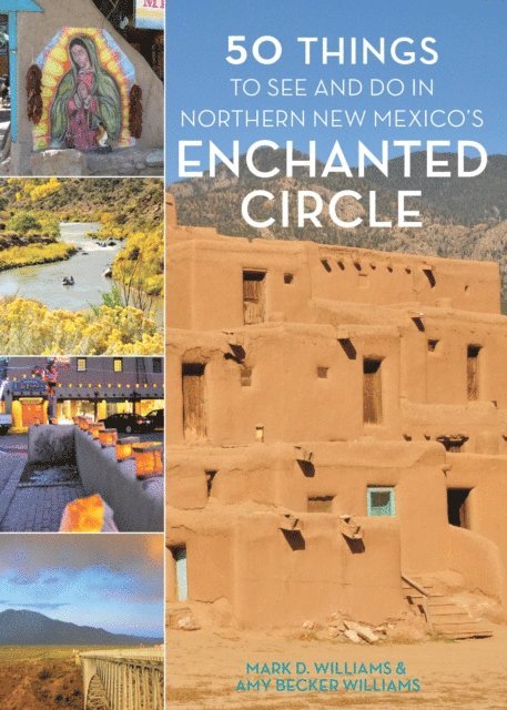 Amy Becker Williams, Mark D. Williams - 50 Things to See and Do in Northern New Mexico's Enchanted Circle, E-bok