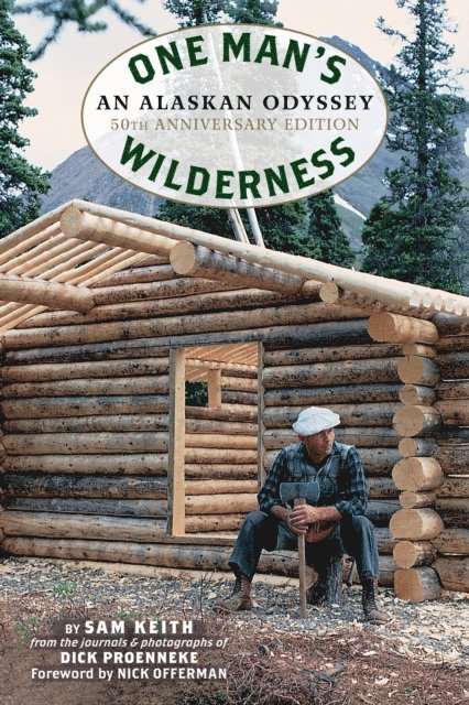 Sam Keith, Richard Louis Proenneke - One Man's Wilderness, 50th Anniversary Edition, E-bok
