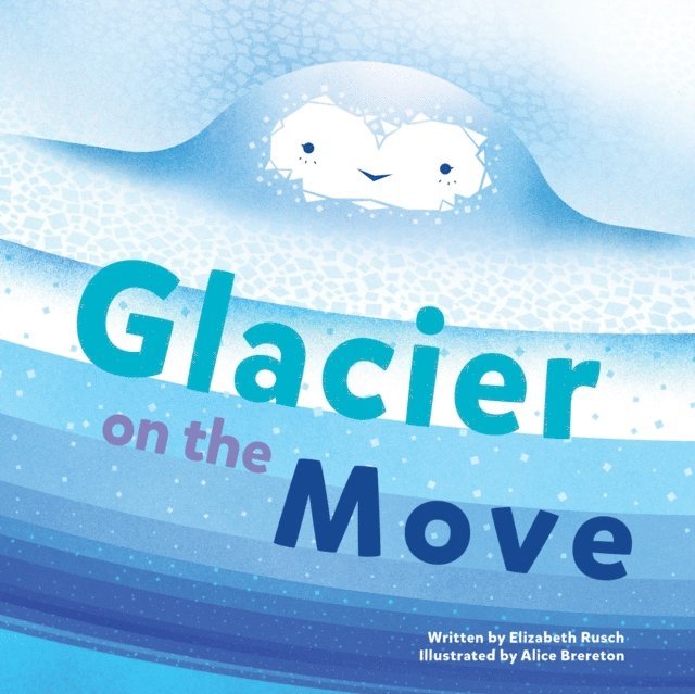 Elizabeth Rusch - Glacier on the Move, E-bok