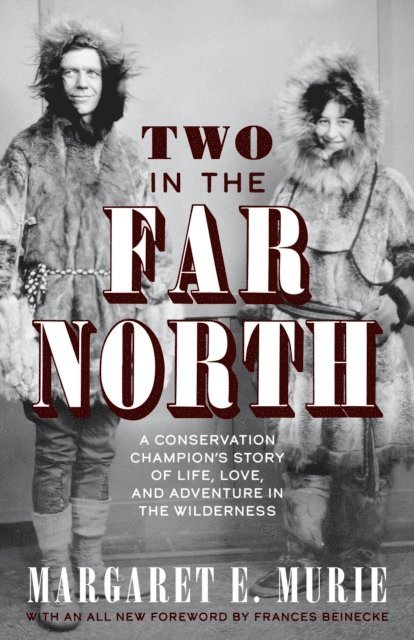 Margaret E. Murie - Two in the Far North, Revised Edition, E-bok