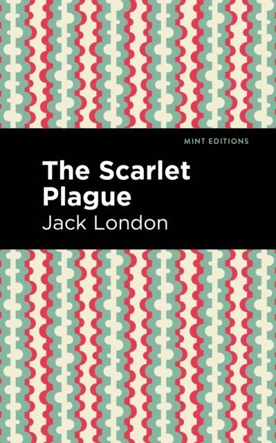 Jack London - Scarlet Plague, E-bok