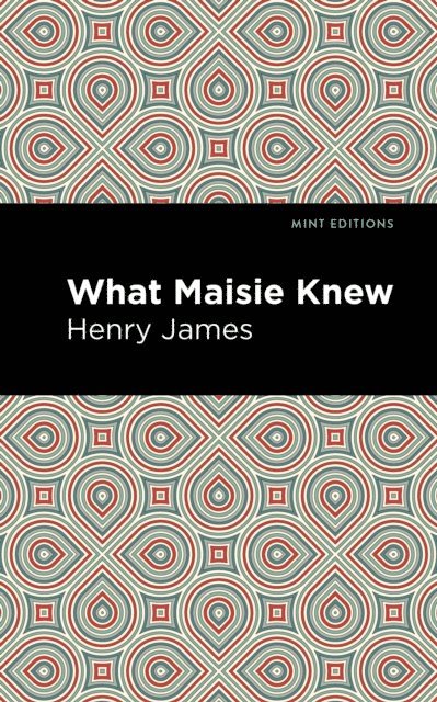 Henry James - What Maisie Knew, E-bok