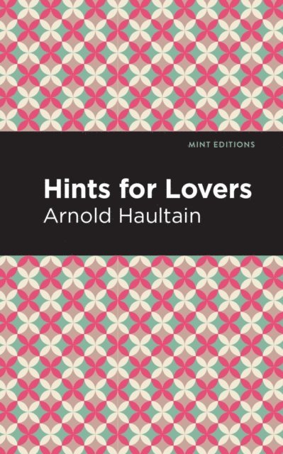 Arnold Haultain - Hints for Lovers, E-bok