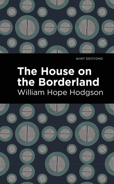 William Hope Hodgson - House on the Borderland, E-bok
