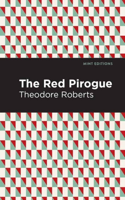Theodore Goodridge Roberts - Red Pirogue, E-bok
