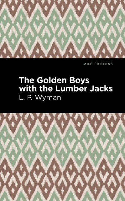 L. P. Wyman - Golden Boys With the Lumber Jacks, E-bok