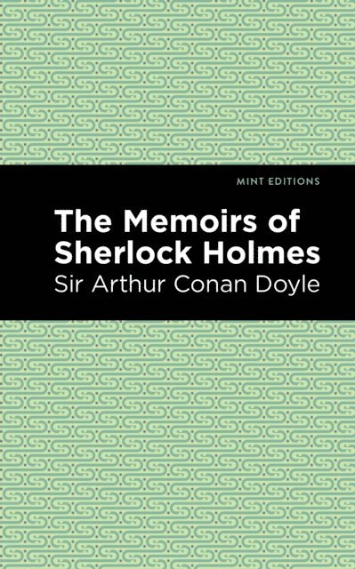 Sir Arthur Conan Doyle - Memoirs of Sherlock Holmes, E-bok