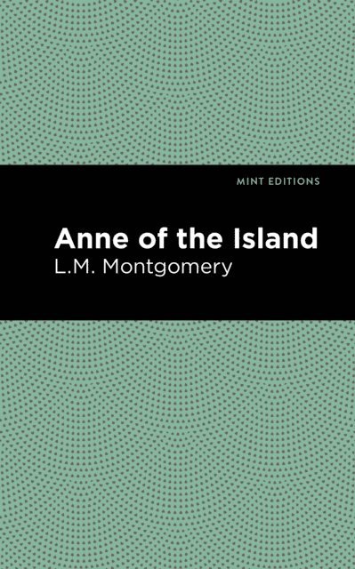 L. M. Montgomery - Anne of the Island, E-bok