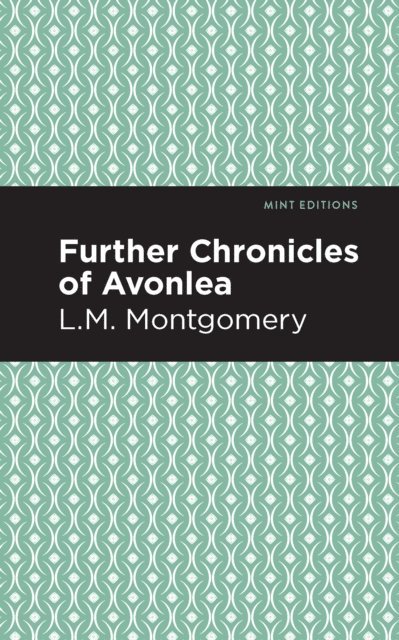 L. M. Montgomery - Further Chronicles of Avonlea, E-bok