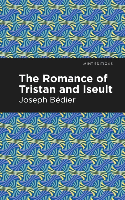 Joseph Bedier - Romance of Tristan and Iseult, E-bok