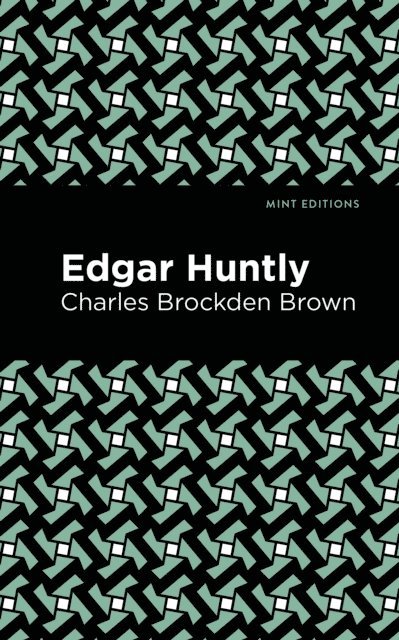 Charles Brockden Brown - Edgar Huntly, E-bok