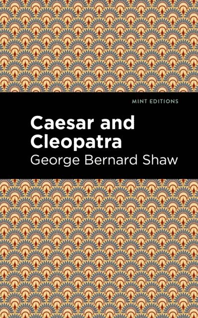 George Bernard Shaw - Caesar and Cleopatra, E-bok