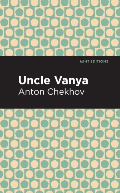 Anton Chekhov - Uncle Vanya, E-bok