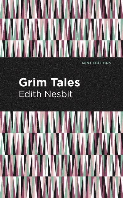 Edith Nesbit - Grim Tales, E-bok