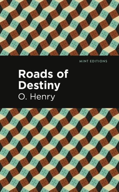 O. Henry - Roads of Destiny, E-bok