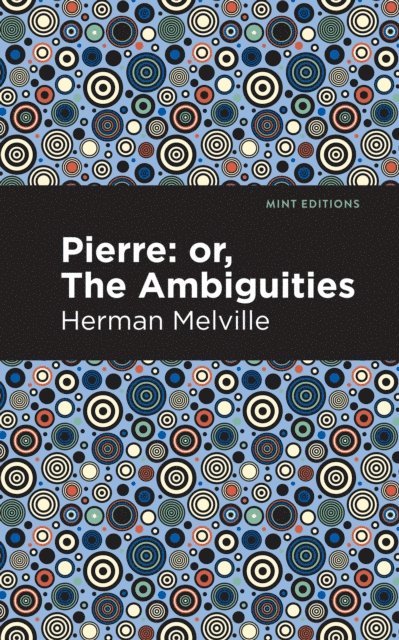 Herman Melville - Pierre (Or, the Ambiguities), E-bok