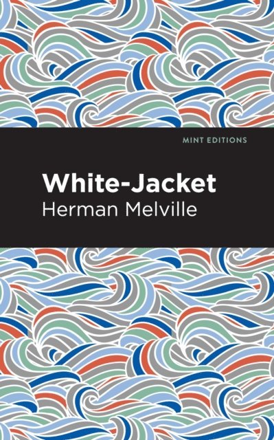 Herman Melville - White-Jacket, E-bok