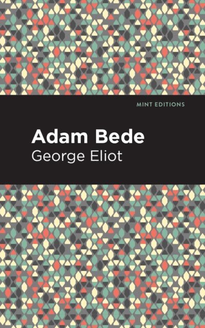 George Eliot - Adam Bede, E-bok