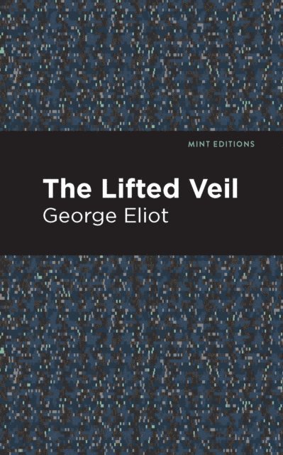 George Eliot - Lifted Veil, E-bok