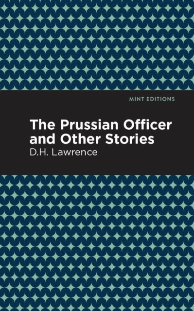 D. H. Lawrence - Prussian Officer and Other Stories, E-bok