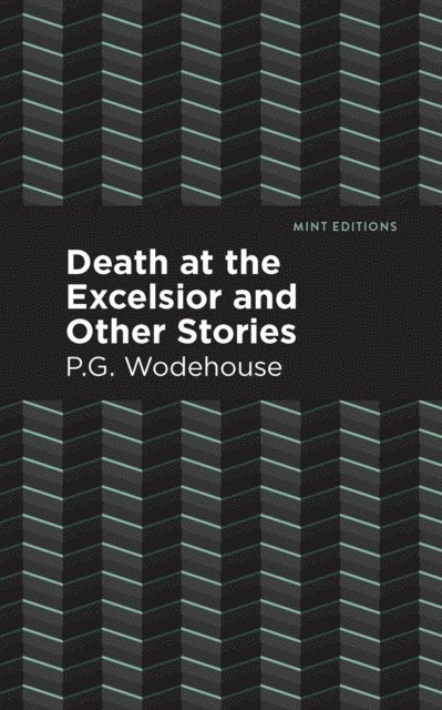 P. G. Wodehouse - Death at the Excelsior and Other Stories, E-bok