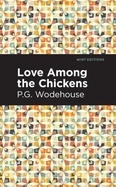 P. G. Wodehouse - Love Among the Chickens, E-bok