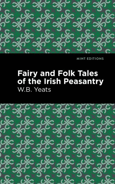 William Butler Yeats - Fairy and Folk Tales of the Irish Peasantry, E-bok