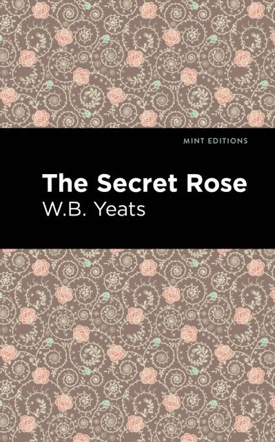 William Butler Yeats - Secret Rose, E-bok