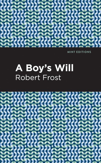 Robert Frost - Boy's Will, E-bok