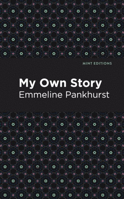 Emmeline Pankhurst - My Own Story, E-bok