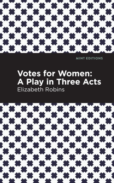 Elizabeth Robins - Votes for Women, E-bok