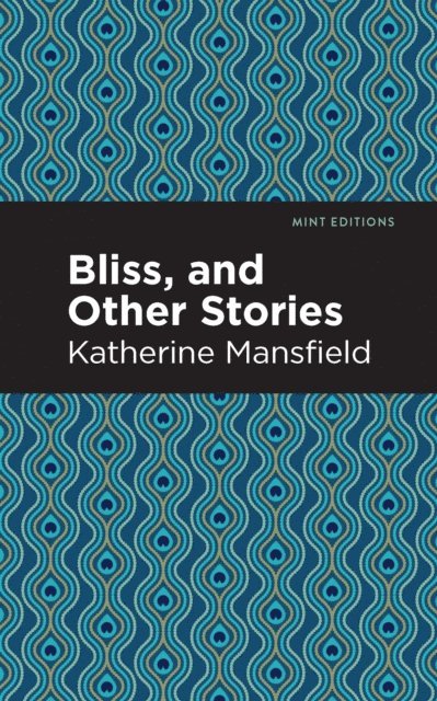 Katherine Mansfield - Bliss, and Other Stories, E-bok