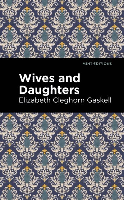 Elizabeth Cleghorn Gaskell - Wives and Daughters, E-bok