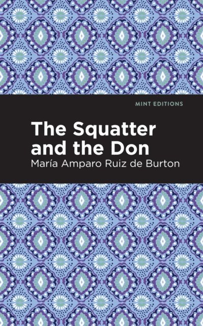 Maria Amparo Ruiz de Burton - Squatter and the Don, E-bok