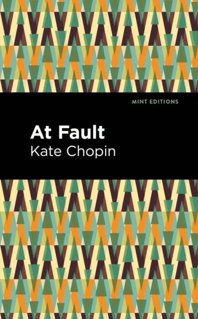 Kate Chopin - At Fault, E-bok