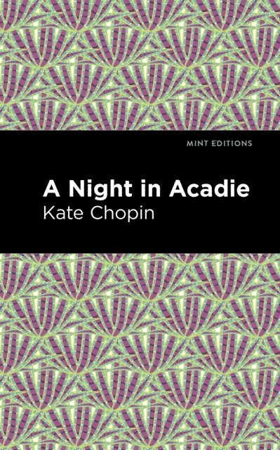 Kate Chopin - Night in Acadie, E-bok